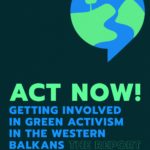 Act now! Getting involved in green activism in the Western Balkans - Izveštaj sa letnje škole